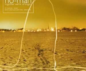 Echoes of the Past 18: No-Man – Together We’re Stranger