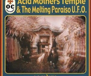 Echoes of the Past 25: Acid Mothers Temple and the Melting Paraiso U.F.O. – La Novia