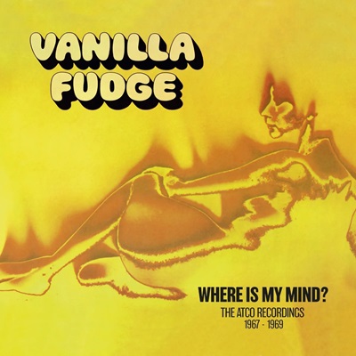 Vanilla Fudgeヴァニラ・ファッジ　Where Is My Mind? Vanilla Fudge – Where Is My Mind? The ATCO Recordings 1967-1969